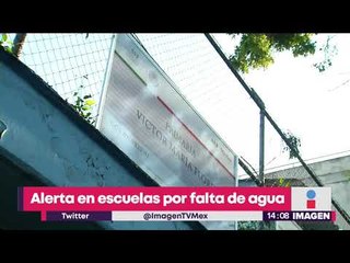 Alerta en escuelas por falta de agua | Noticias con Yuriria Sierra