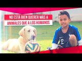 Si quieres más a los animales que a los humanos, tenemos un problema | Noticias con Zea