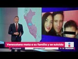 Migrante venezolano mata a su familia y se suicida en Perú | Noticias con Yuriria Sierra
