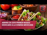 Abrirán el primer museo dedicado a la comida mexicana en EU