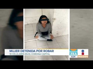 Ella se robó 19 celulares en el Corona Capital | Noticias con Zea