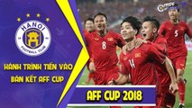Hành trình vào Bán kết AFF Cup vô cùng thuyết phục và đáng tự hào của ĐTVN | HANOI FC