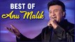Anu Malik Hit Songs | अनु मलिक के गाने | Happy Birthday Anu Malik | Anu Malik Ke Gaane