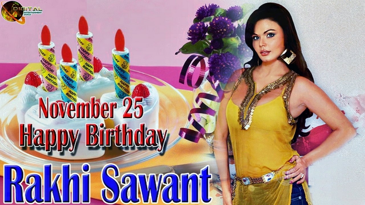 25th Nov Rakhi Sawant Birthday