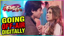 CONFIRMED! Bepannah to go OFF-AIR And Not Continue Digitally