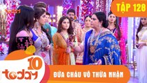 ĐỨA CHÁU VÔ THỪA NHẬN - TẬP 128 - TODAYTV