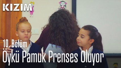 Öykü Pamuk Prenses oluyor - Kızım 10. Bölüm