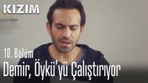 Demir, Öykü'yü çalıştırıyor - Kızım 10. Bölüm