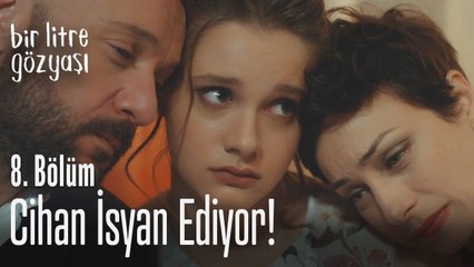Cihan isyan ediyor - Bir Litre Gözyaşı 8. Bölüm