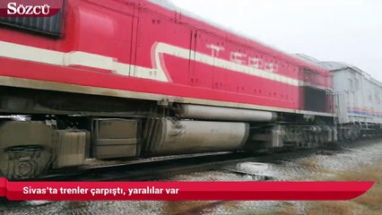 Sivas’ta trenler çarpıştı, yaralılar var