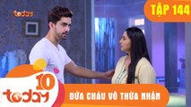 ĐỨA CHÁU VÔ THỪA NHẬN - TẬP 144 - Phần 1 - TODAYTV