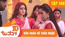 ĐỨA CHÁU VÔ THỪA NHẬN - TẬP 148 - Phần 2 - TODAYTV