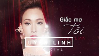 Giấc Mơ Tôi (Lyrics Video) | Uyên Linh