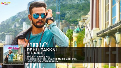 Pehli Takkni | Prince KKC | GTA (The Music Machine) | New Punjabi Songs 2018 | Yellow Music