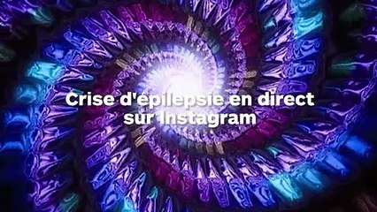 Elle fait une crise d'épilepsie en live sur Instagram !