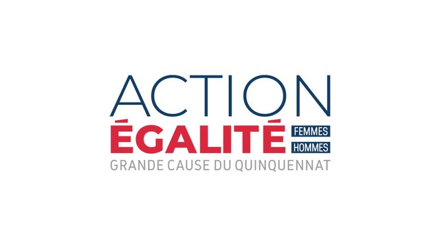 Action Égalité femmes-hommes : grande cause du quinquennat