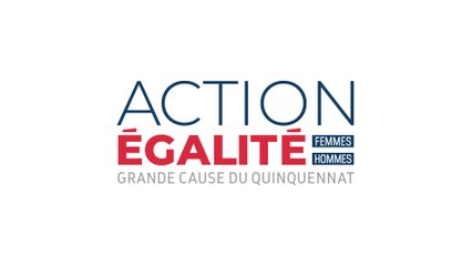 Action Égalité femmes-hommes : grande cause du quinquennat