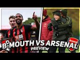 Bournemouth vs Arsenal Preview | Steely, Gritty Arsenal Can Win Away!