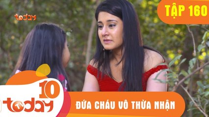 ĐỨA CHÁU VÔ THỪA NHẬN - TẬP 160 - Phần 2 - TODAYTV