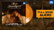 Main Jaandiyaan - Audio | Meet Bros ft. Neha Bhasin | Piyush | Sanaya Irani, Arjit Taneja