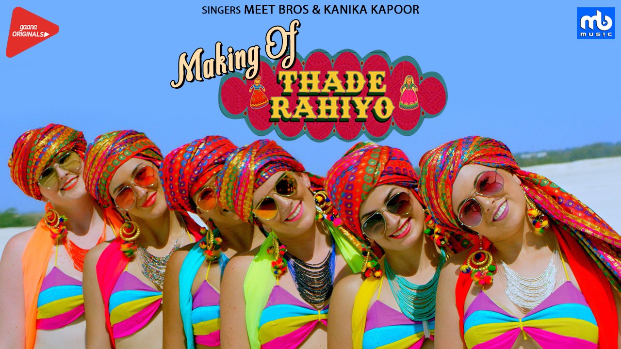 Thade Rahiyo - Making | Meet Bros & Kanika Kapoor | Latest Hindi Song 2018 | MB Music