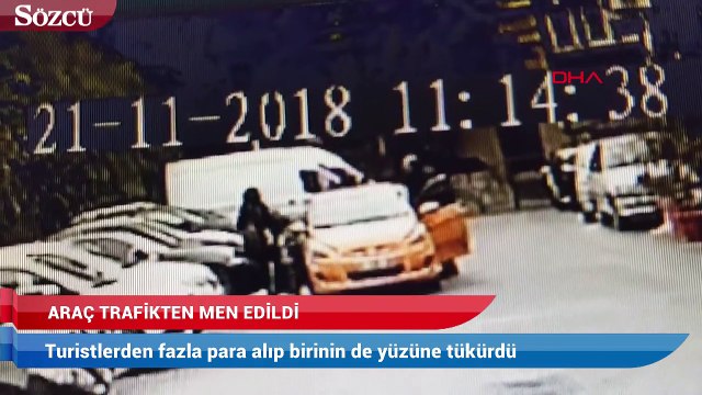 Turistlerden fazla para alıp birinin de yüzüne tükürdü