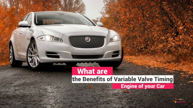What are the Benefits of Variable Valve Timing Engine of your Car