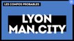 OL-Manchester City : les compos probables