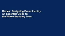 Review  Designing Brand Identity: An Essential Guide for the Whole Branding Team