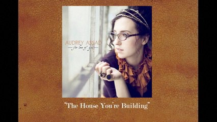 Audrey Assad - The House You're Building