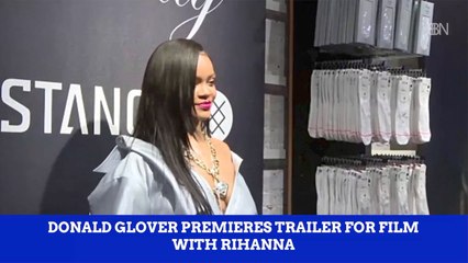 Donald Glover And A New Film Trailer With Rihanna