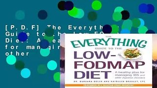 [P.D.F] The Everything Guide to the Low-FODMAP Diet: A healthy plan for managing IBS and other
