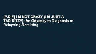 [P.D.F] I M NOT CRAZY (I M JUST A TAD DITZY): An Odyssey to Diagnosis of Relapsing-Remitting