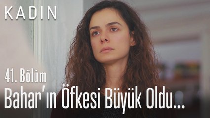 Bahar'ın öfkesi büyük oldu... - Kadın 41. Bölüm