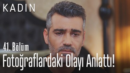 Fotoğraflardaki olayı anlattı! - Kadın 41. Bölüm