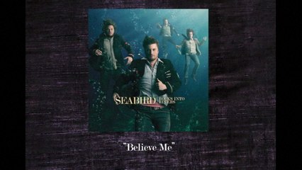 Seabird - Believe Me