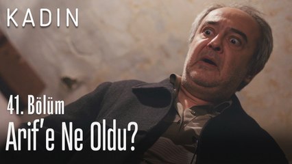 Arif'e ne oldu? - Kadın 41. Bölüm