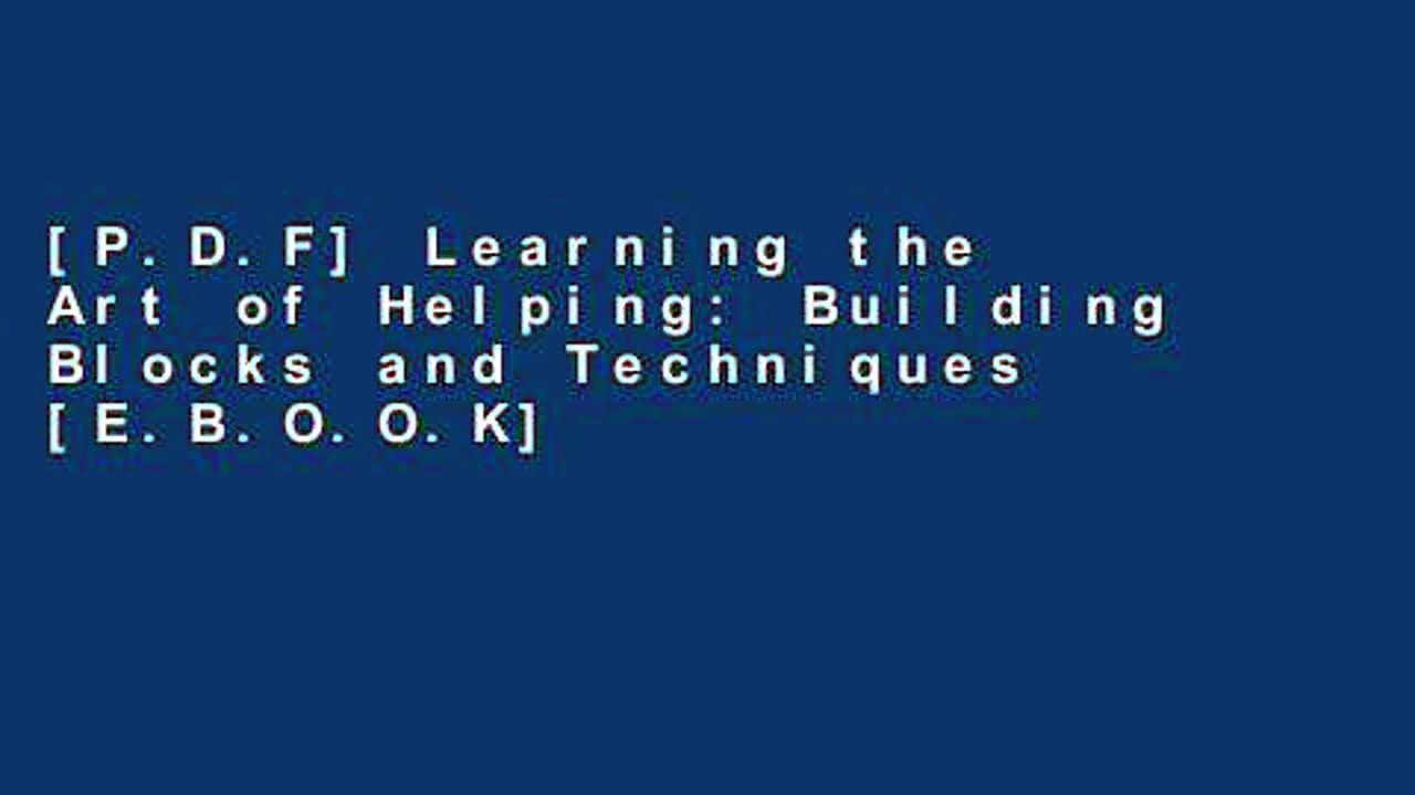 [P.D.F] Learning the Art of Helping: Building Blocks and Techniques [E.B.O.O.K]