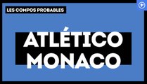 Atlético de Madrid - AS Monaco : les compositions probables