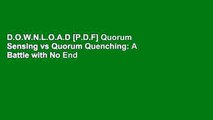 D.O.W.N.L.O.A.D [P.D.F] Quorum Sensing vs Quorum Quenching: A Battle with No End in Sight [P.D.F]