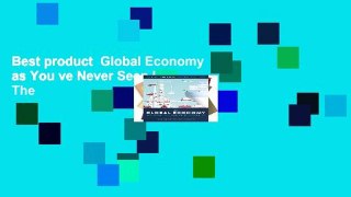 Best product  Global Economy as You ve Never Seen It, The