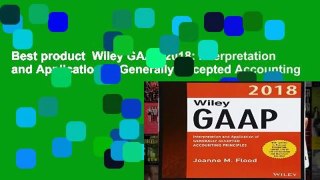 Best product  Wiley GAAP 2018: Interpretation and Application of Generally Accepted Accounting