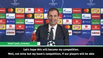 Let's hope the UEFA Champions League will be our competition - Allegri