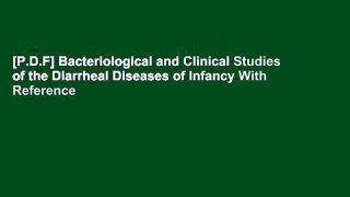[P.D.F] Bacteriological and Clinical Studies of the Diarrheal Diseases of Infancy With Reference
