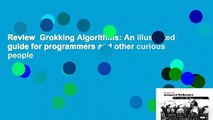 Review  Grokking Algorithms: An illustrated guide for programmers and other curious people