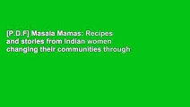[P.D.F] Masala Mamas: Recipes and stories from Indian women changing their communities through