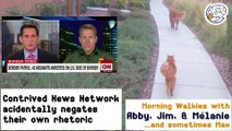 Contrived News Network accidentally negates their own rhetoric -Walkies with Abby