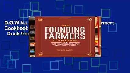 D.O.W.N.L.O.A.D [P.D.F] The Founding Farmers Cookbook: 100 Recipes for True Food   Drink from the