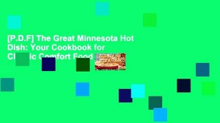 [P.D.F] The Great Minnesota Hot Dish: Your Cookbook for Classic Comfort Food [P.D.F]