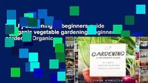 [P.D.F] Gardening: A beginners guide to organic vegetable gardening, beginners gardenin (Organic